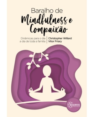 Baralho de mindfulness e compaixão: dinâmicas para o dia a dia de toda a família