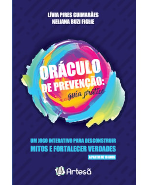 Baralho oráculo da prevenção: guia prático: um jogo interativo para desconstruir mitos e fortalecer verdades