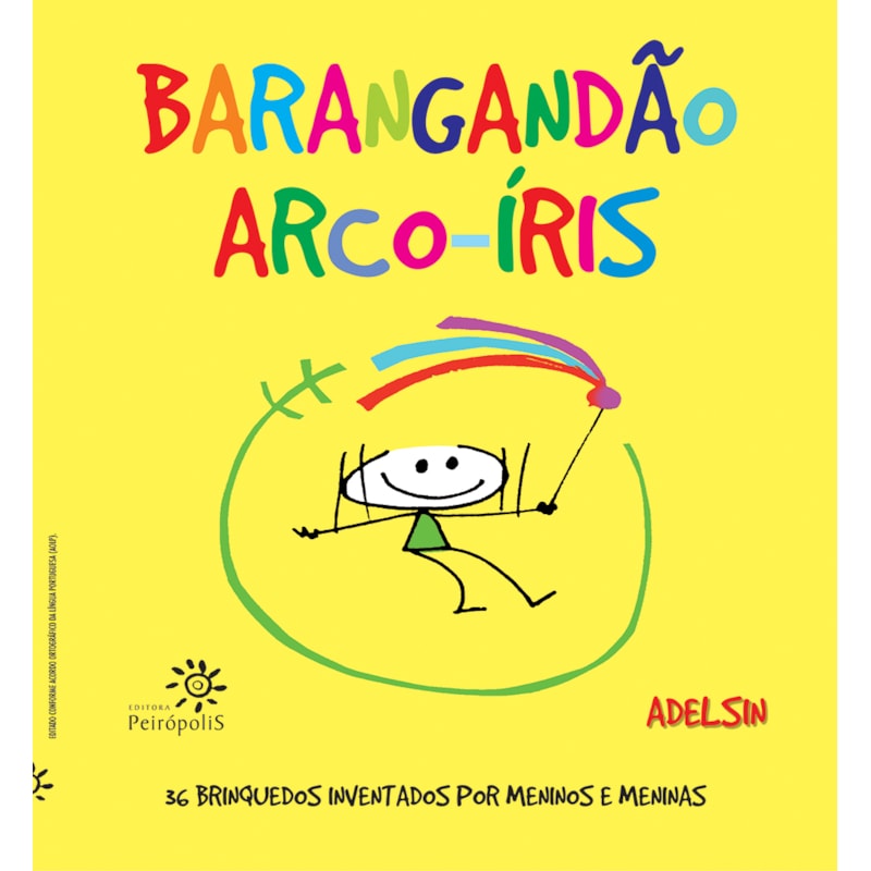 BARANGANDÃO ARCO-ÍRIS: 36 BRINQUEDOS INVENTADOS POR MENINOS E MENINAS