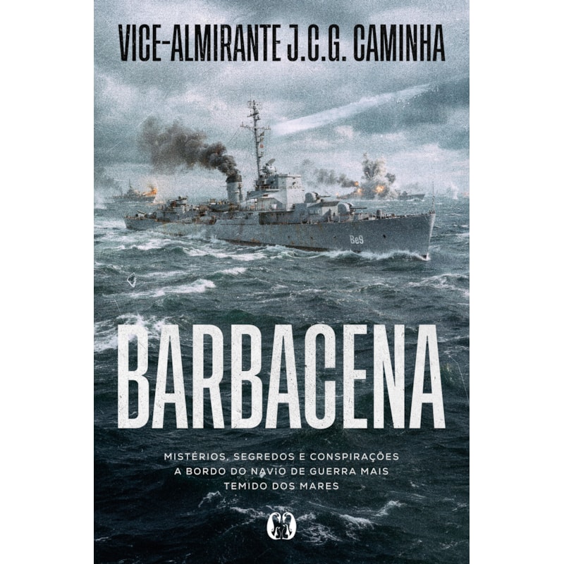 Barbacena: Mistérios, segredos e conspirações a bordo do navio de guerra mais temido dos mares