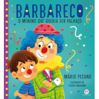 Barbareco - O menino que queria ser palhaço: o menino que queria ser palhaço