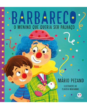 Barbareco - O menino que queria ser palhaço: o menino que queria ser palhaço