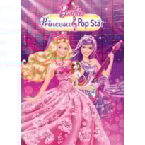 BARBIE - A PRINCESA E A POP STAR