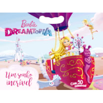 BARBIE DREAMTOPIA - UM SONHO INCRÍVEL: COM 50 ADESIVOS!