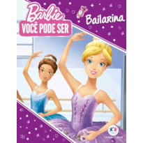 BARBIE YOU CAN BE - VOCÊ PODE SER BAILARINA