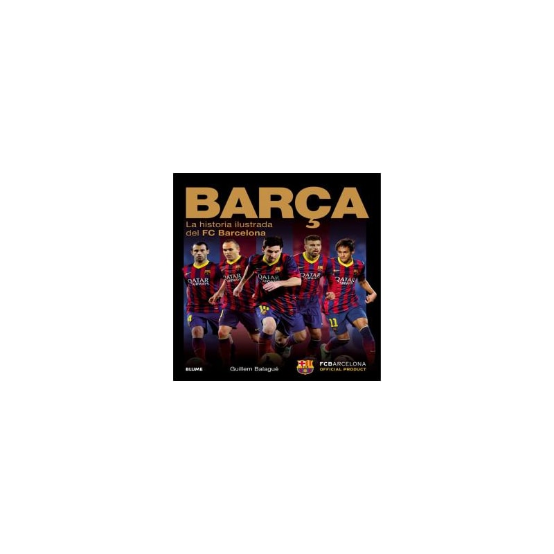 BARÇA - LA HISTORIA ILUSTRADA DEL FC BARCELONA