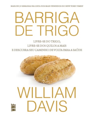 BARRIGA DE TRIGO: LIVRE-SE DO TRIGO, LIVRE-SE DOS QUILOS A MAIS E DESCUBRA SEU CAMINHO DE VOLTA PARA SAÚDE