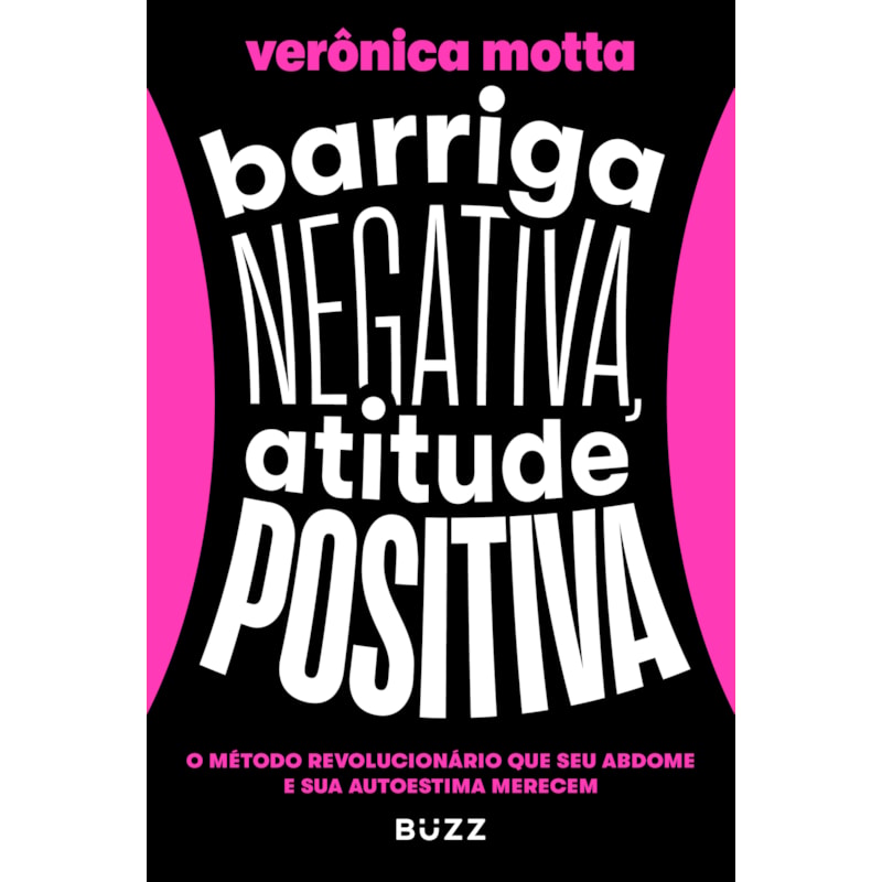 BARRIGA NEGATIVA, ATITUDE POSITIVA: O MÉTODO REVOLUCIONÁRIO QUE SEU ABDOME E SUA AUTOESTIMA MERECEM