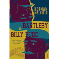 Bartleby & Billy Budd - Duas Histórias Sobre a Solidão do Homem