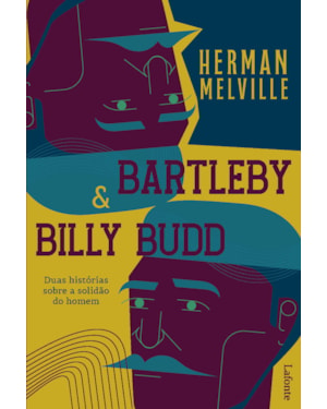 Bartleby & Billy Budd - Duas Histórias Sobre a Solidão do Homem