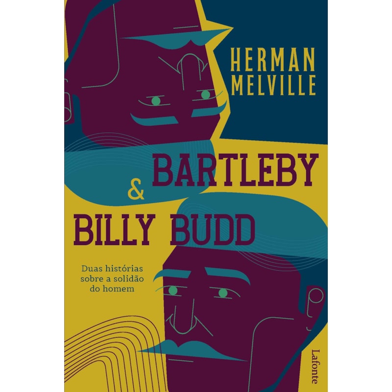 Bartleby & Billy Budd - Duas Histórias Sobre a Solidão do Homem