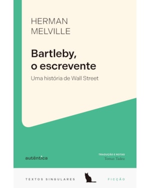 BARTLEBY, O ESCREVENTE: UMA HISTÓRIA DE WALL STREET
