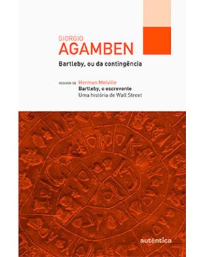 BARTLEBY, OU DA CONTINGÊNCIA - SEGUIDO DE BARTLEBY, O ESCREVENTE