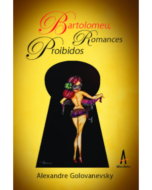 Bartolomeu, Romances Proibidos