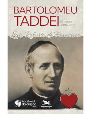 BARTOLOMEU TADDEI, O PADRE SANTO DE ITU