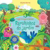 BARULHINHOS DO JARDIM: TOQUE, BRINQUE E ESCUTE!