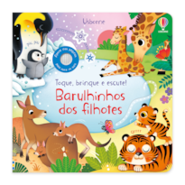 BARULHINHOS DOS FILHOTES!: TOQUE, BRINQUE E ESCUTE!