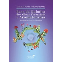 BASE DA QUIMICA DOS ÓLEOS ESSENCIAIS E AROMATERAPIA -  3° EDIÇÃO