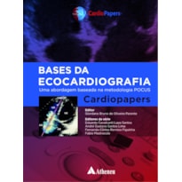 BASES DA ECOCARDIOGRAFIA - UMA ABORDAGEM BASEADA NA METODOLOGIA POCUS - CARDIOPAPERS