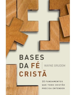 BASES DA FÉ CRISTÃ: 2 FUNDAMENTOS QUE TODO CRISTÃO PRECISA ENTENDER