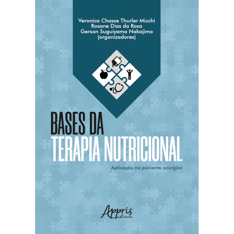 BASES DA TERAPIA NUTRICIONAL: APLICAÇÃO NO PACIENTE CIRÚRGICO