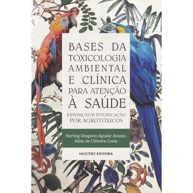 BASES DE TOXICOLOGIA AMBIENTAL E CLÍNICA PARA ATENÇÃO À SAÚDE: EXPOSIÇÃO E INTOXICAÇÃO POR AGROTÓXICOS
