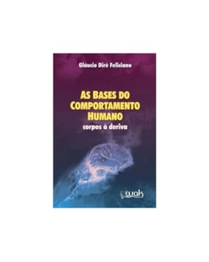 BASES DO COMPORTAMENTO HUMANO, AS - CORPOS A DERIVA 1 ED 2024