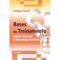 BASES DO TREINAMENTO - AVALIAÇÃO POSTURAL & MUSCULAÇÃO ESTETICA