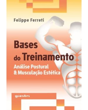 BASES DO TREINAMENTO - AVALIAÇÃO POSTURAL & MUSCULAÇÃO ESTETICA