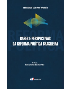 Bases e perspectivas da reforma política brasileira