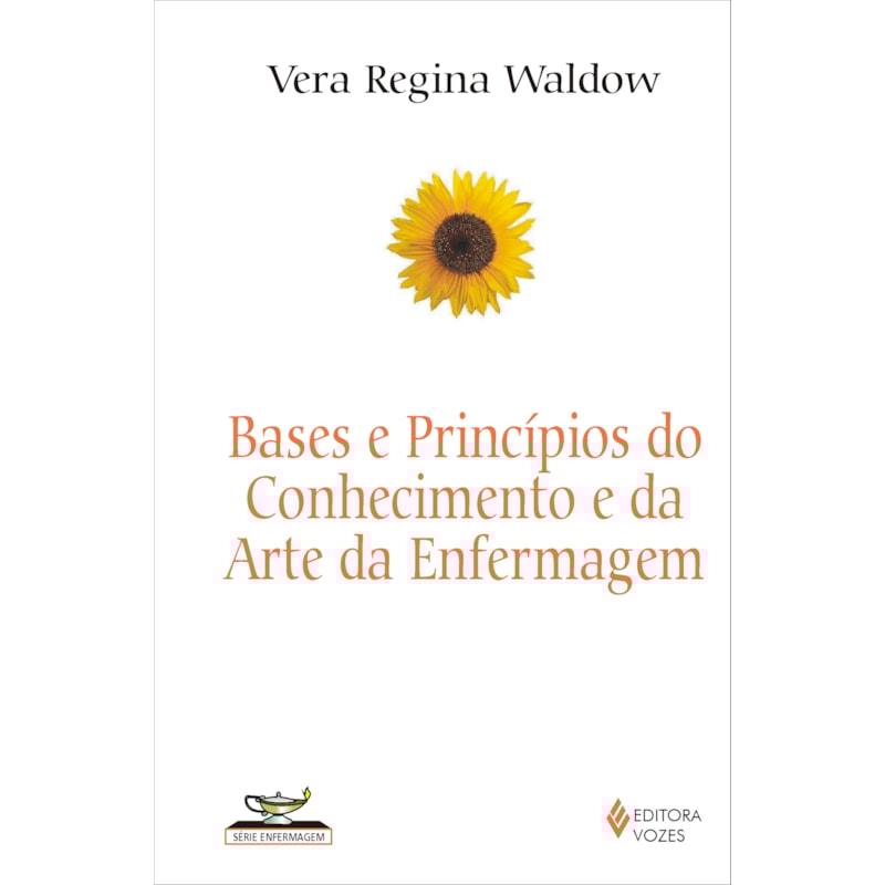 BASES E PRINCÍPIOS DO CONHECIMENTO E DA ARTE DA ENFERMAGEM