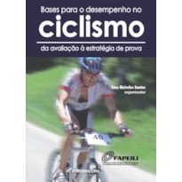BASES PARA O DESEMPENHO NO CICLISMO DA AVALIAÇÃO À ESTRATÉGIA DE PROVA