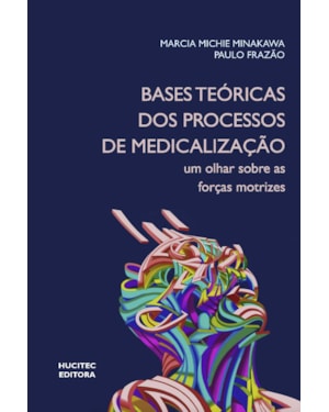 BASES TEÓRICAS DOS PROCESSOS DE MEDICALIZAÇÃO: UM OLHAR SOBRE AS FORÇAS MOTRIZES