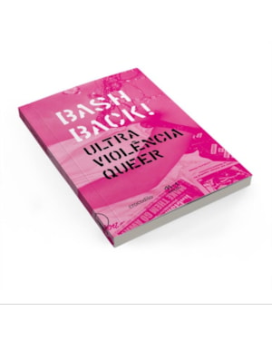 BASH BACK - ULTRA VIOLÊNCIA QUEER