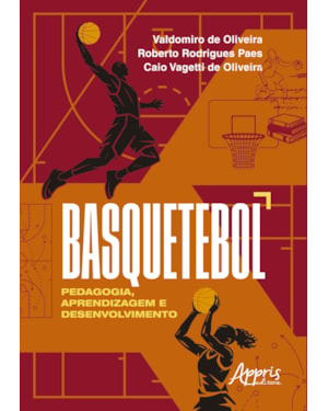 BASQUETEBOL: PEDAGOGIA, APRENDIZAGEM E DESENVOLVIMENTO