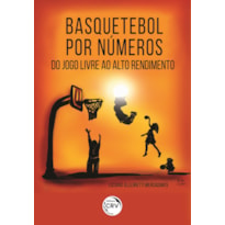 BASQUETEBOL POR NÚMEROS: DO JOGO LIVRE AO ALTO RENDIMENTO