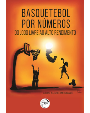BASQUETEBOL POR NÚMEROS: DO JOGO LIVRE AO ALTO RENDIMENTO