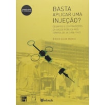 BASTA APLICAR UMA INJEÇÃO?: DESAFIOS E CONTRADIÇÕES DA SAÚDE PÚBLICA NOS TEMPOS DE JK (1956-1961)