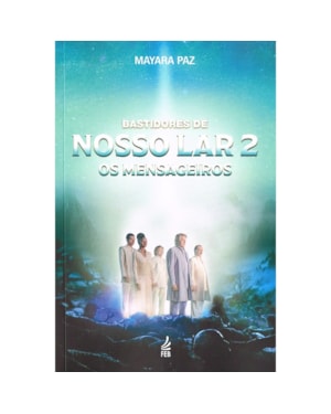 Bastidores de Nosso Lar 2 - Os mensageiros