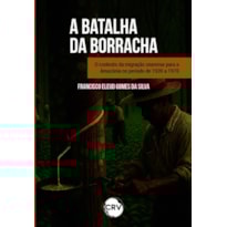 "BATALHA DA BORRACHA": O CONTEXTO DA MIGRAÇÃO CEARENSE PARA A AMAZÔNIA NO PERÍODO DE 1939 A 1970