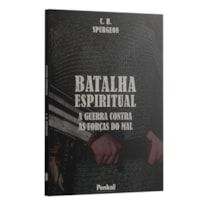 BATALHA ESPIRITUAL : A GUERRA CONTRA AS FORÇAS DO MAL