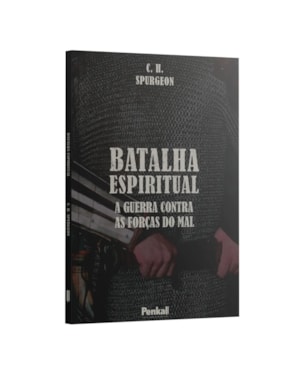 BATALHA ESPIRITUAL : A GUERRA CONTRA AS FORÇAS DO MAL