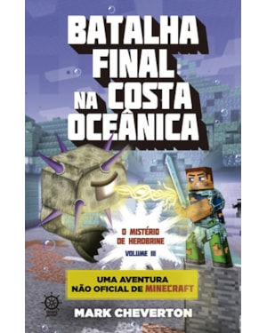 BATALHA FINAL NA COSTA OCEÂNICA (VOL. 3 MINECRAFT: O MISTÉRIO DE HEROBRINE)