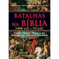 BATALHAS NA BÍBLIA: 1400 A.C - 73 D.C