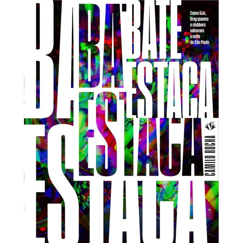 BATE-ESTACA: COMO DJS, DRAG QUEENS E CLUBBERS SALVARAM A NOITE DE SÃO PAULO