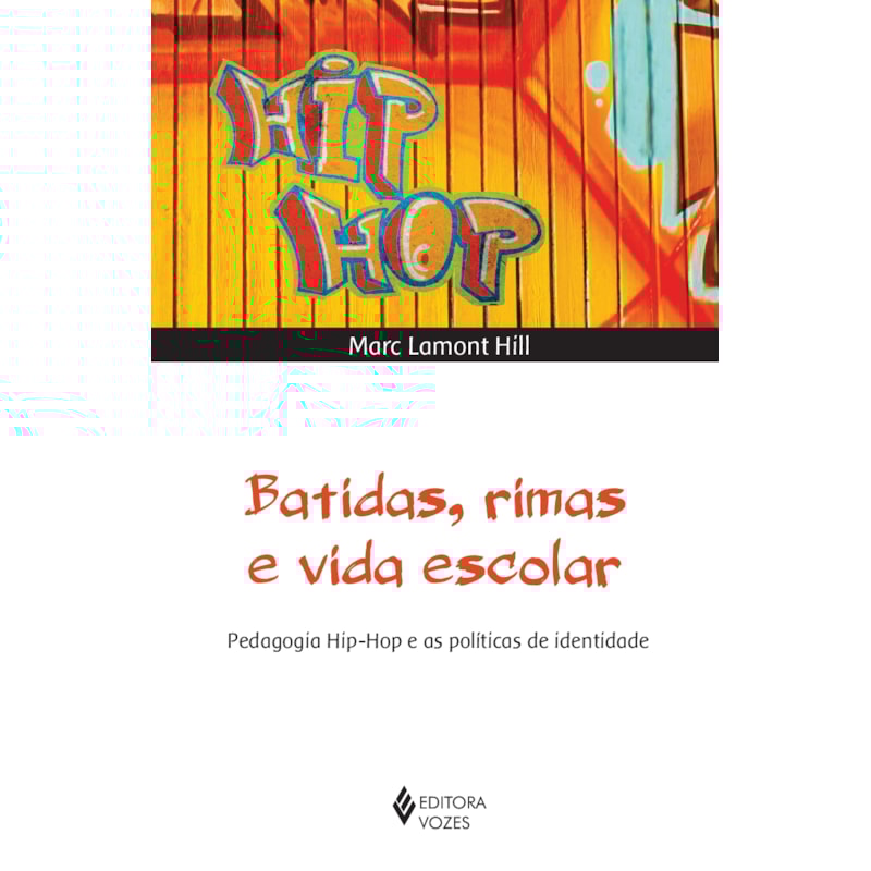 BATIDAS, RIMAS E VIDA ESCOLAR - PEDAGOGIA HIP-HOP E AS POLÍTICAS DE IDENTIDADE