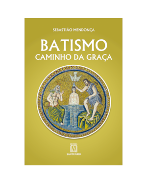 BATISMO: CAMINHO DA GRAÇA