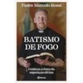 BATISMO DE FOGO: CONHEÇA A FORÇA DA SUPERAÇÃO D...