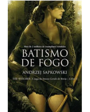 BATISMO DE FOGO - THE WITCHER - A SAGA DO BRUXO GERALT DE RÍVIA