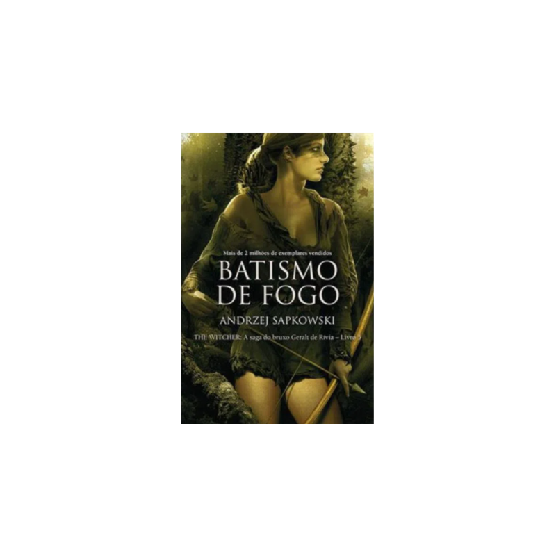 BATISMO DE FOGO - THE WITCHER - A SAGA DO BRUXO GERALT DE RÍVIA